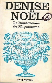 Le rendez-vous de Maguelonne - Denise Noël -  Floralies - Livre