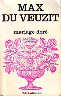 Mariage doré - Max Du Veuzit - Floralies - Livre