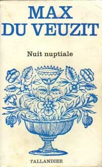 Nuit nuptiale - Max Du Veuzit - Floralies - Livre