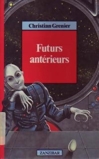 Futurs antérieurs - Christian Grenier - Zanzibar - Livre