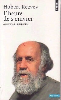 L'heure de s'enivrer. L'univers a-t-il un sens ? - Hubert Reeves - Points Sciences - Livre