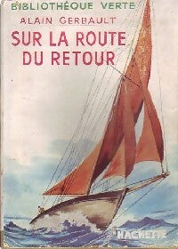 Sur la route du retour - Alain Gerbault -  Bibliothèque verte (1ère série) - Livre
