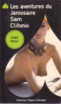 Les aventures du Janissaire Sam Clitonio - André Navlis - Régine Deforges - Livre