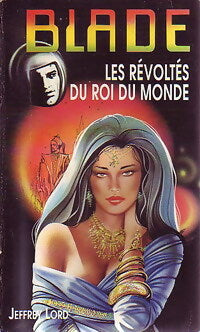 Les révoltes du roi du monde - Jeffrey Lord - Blade - Livre