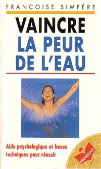 Vaincre la peur de l'eau - Françoise Simpere - Bibliothèque Marabout - Livre