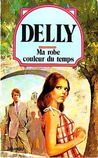 Ma robe couleur du temps - Delly - Delly - Livre