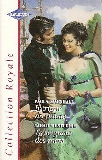Intrigue au palais / Le seigneur des mers - Paula Marshall ; Sarah Westleigh - Série Royale - Livre