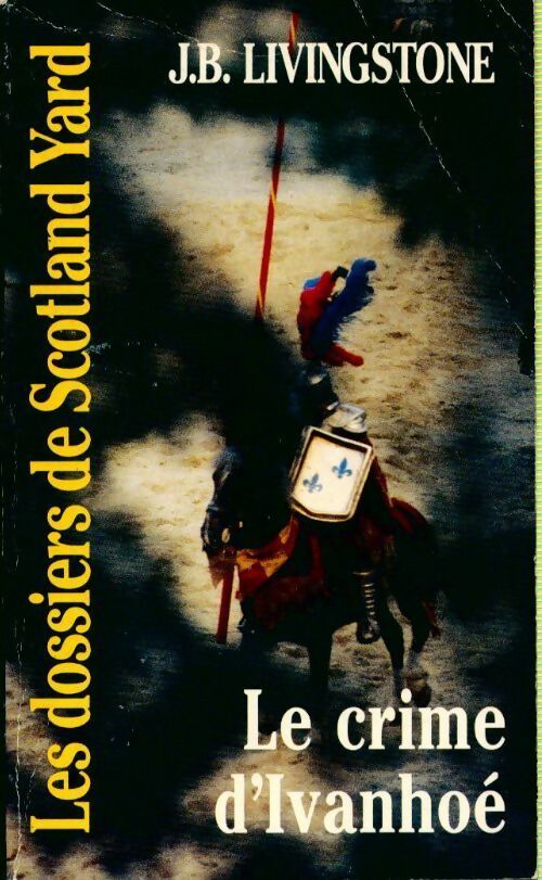 Le crime d'Ivanhoé - J.B. Livingstone - Les dossiers de Scotland Yard - Livre