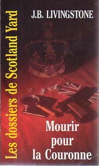 Mourir pour la couronne - J.B. Livingstone - Les dossiers de Scotland Yard - Livre