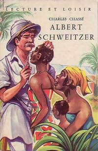 Albert Schweitzer - Charles Chassé - Lecture et Loisir - Livre