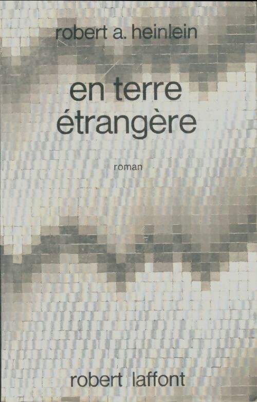 En terre étrangère - Robert Anson Heinlein - Ailleurs et demain - Livre