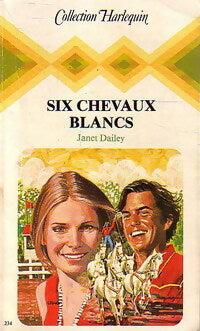 Six chevaux blancs - Janet Dailey - Harlequin - Livre
