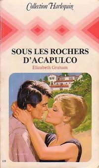 Sous les rochers d'Acapulco - Elizabeth Graham - Harlequin - Livre