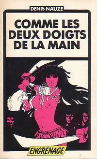Comme les deux doigts de la main - Denis Nauze - Engrenage - Livre