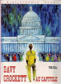 Davy Crockett au Capitole - Tom Hill - Bibliothèque rose (3ème série) - Livre