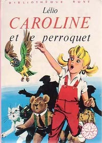 Caroline et le perroquet - Lélio - Bibliothèque rose (3ème série) - Livre