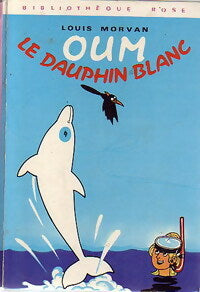 Oum le dauphin blanc - Louis Morvan - Bibliothèque rose (3ème série) - Livre