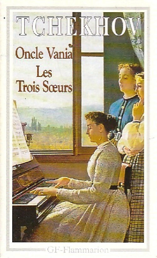 Oncle Vania / Les trois soeurs - Anton Tchekhov - GF - Livre