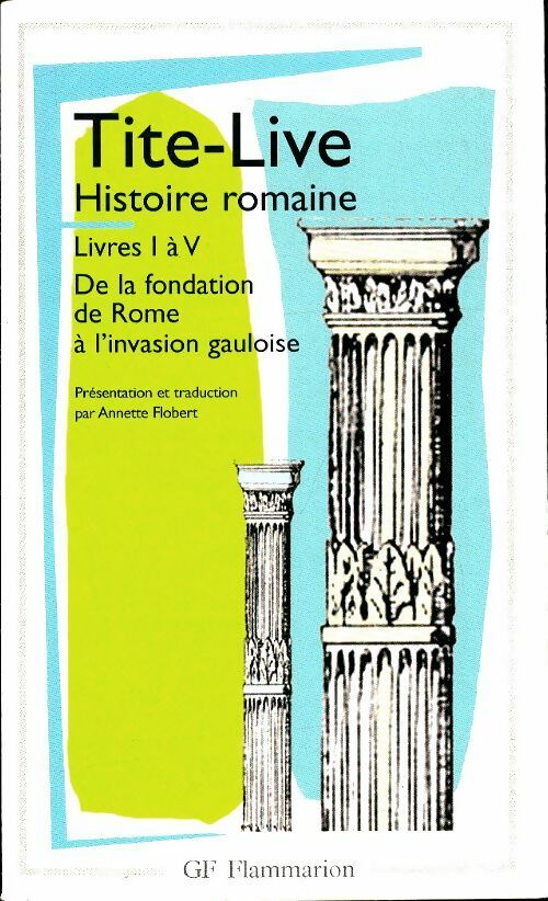 Histoire Romaine Livres I à V - Tite-Live - GF - Livre
