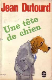 Une tête de chien - Jean Dutourd - Le Livre de Poche - Livre