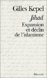 Jihad : expansion et déclin de l'islamisme - Gilles Kepel - Folio Actuel - Livre