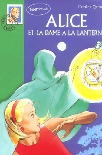 Alice et la dame à la lanterne - Caroline Quine - Bibliothèque verte (série actuelle) - Livre