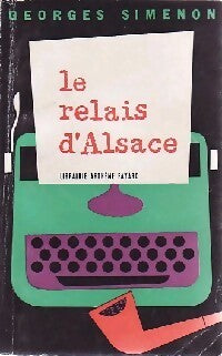 Le relais d'Alsace - Georges Simenon - Georges Simenon - Livre