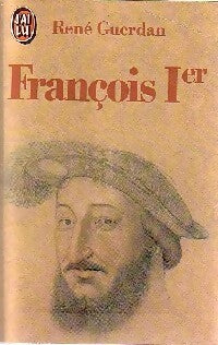 François Ier - René Guerdan - J'ai Lu - Livre