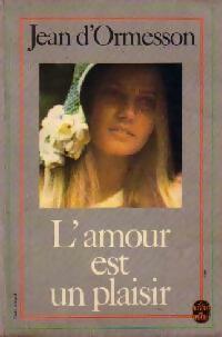 L'amour est un plaisir - Jean D'Ormesson - Le Livre de Poche - Livre