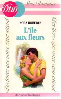 L'île aux fleurs - Nora Roberts - Duo, Série Romance - Livre