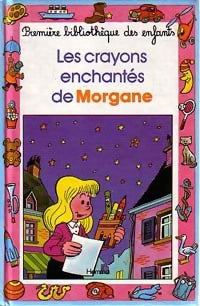 Les crayons enchantés de Morgane - Guy Delhasse - Mini-Club - Livre