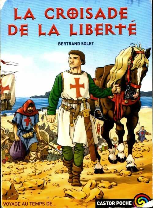 La croisade de la liberté - Bertrand Solet - Castor Poche - Livre