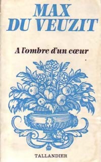 A l'ombre d'un coeur - Max Du Veuzit - Floralies - Livre