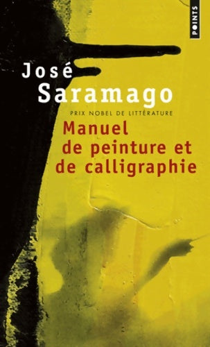 Manuel de peinture et de calligraphie - José Saramago - Points - Livre