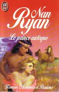 Le prince aztèque - Nan Ryan - J'ai Lu - Livre
