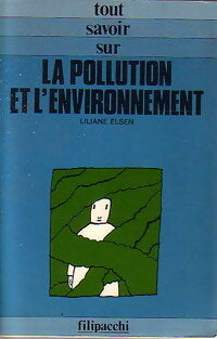 La pollution et l'environnement - Liliane Elsen -  Tout savoir sur - Livre