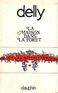 La maison dans la forêt - Delly - Romanesque - Livre