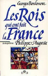 Les rois qui ont fait la France : Philippe Auguste - Georges Bordonove - Université - Livre