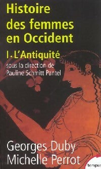 Histoire des femmes en Occident Tome I : L'antiquité - Georges Duby ; Michelle Perrot - Tempus - Livre