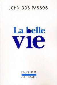 La belle vie - John Dos Passos - L'imaginaire - Livre
