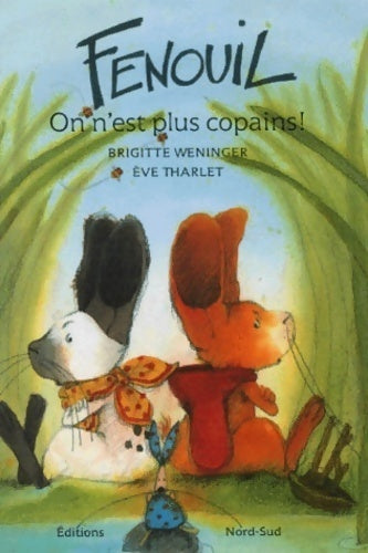 Fenouil, on n'est plus copains ! - Brigitte Weninger ; Eve Tharlet - Les Coups de Coeur - Livre