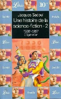 Une histoire de la science-fiction Tome II : L'âge d'or (1938-1957) - Jacques Sadoul - Librio - Livre