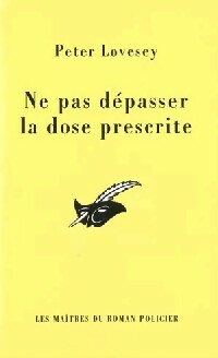 Ne pas dépasser la dose prescrite - Peter Lovesey - Le Masque - Livre