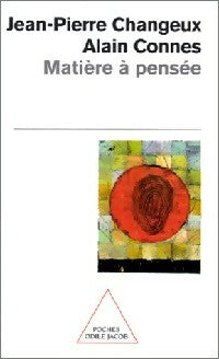Matière à pensée - Jean-Pierre Changeux ; Alain Connes - Poches Odile Jacob - Livre