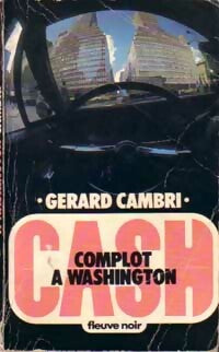 Complot à Washington - Gérard Cambri - Cash - Livre