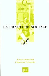 La fracture sociale - Xavier Emmanuelli ; Clémentine Fremontier - Que sais-je - Livre