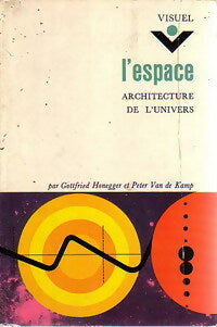 L'espace. Architecture de l'Univers - Gottfried Honegger ; Peter Van de Kamp - Visuel - Livre