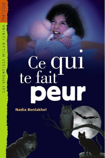 Ce qui te fait peur - Nadia Benlakhel - Les Essentiels Milan Junior - Livre