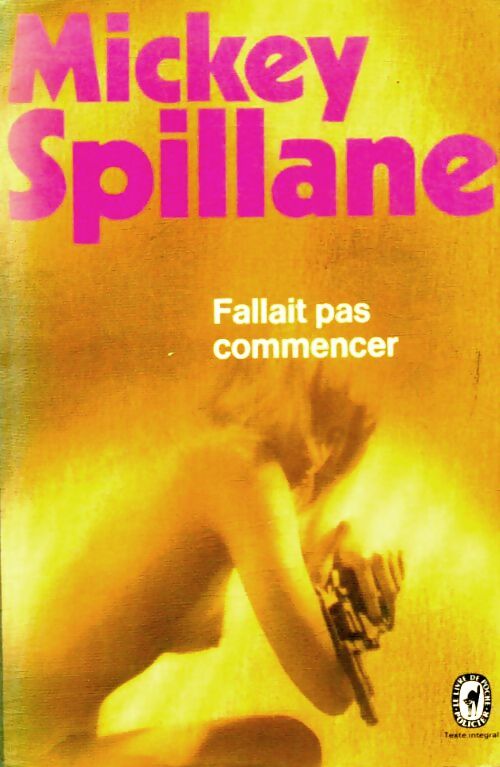 Fallait pas commencer - Mickey Spillane - Le Livre de Poche - Livre
