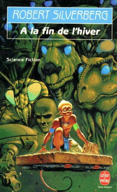 A la fin de l'hiver - Robert Silverberg - Le Livre de Poche - Livre
